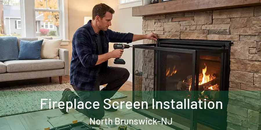  Fireplace Screen Installation North Brunswick-NJ